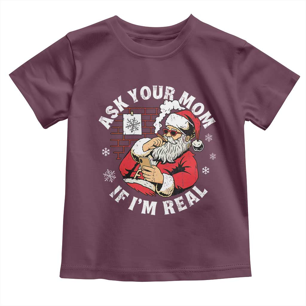 Funny Christmas Santa Ask Your Mom If I Am Real Toddler T Shirt Dirty Xmas Santa Mom - Wonder Print Shop