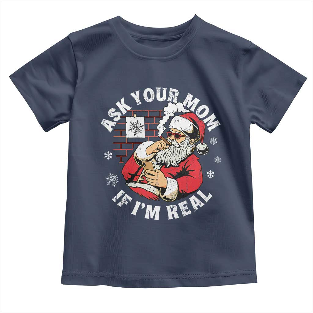 Funny Christmas Santa Ask Your Mom If I Am Real Toddler T Shirt Dirty Xmas Santa Mom - Wonder Print Shop