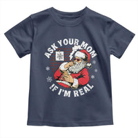 Funny Christmas Santa Ask Your Mom If I Am Real Toddler T Shirt Dirty Xmas Santa Mom - Wonder Print Shop
