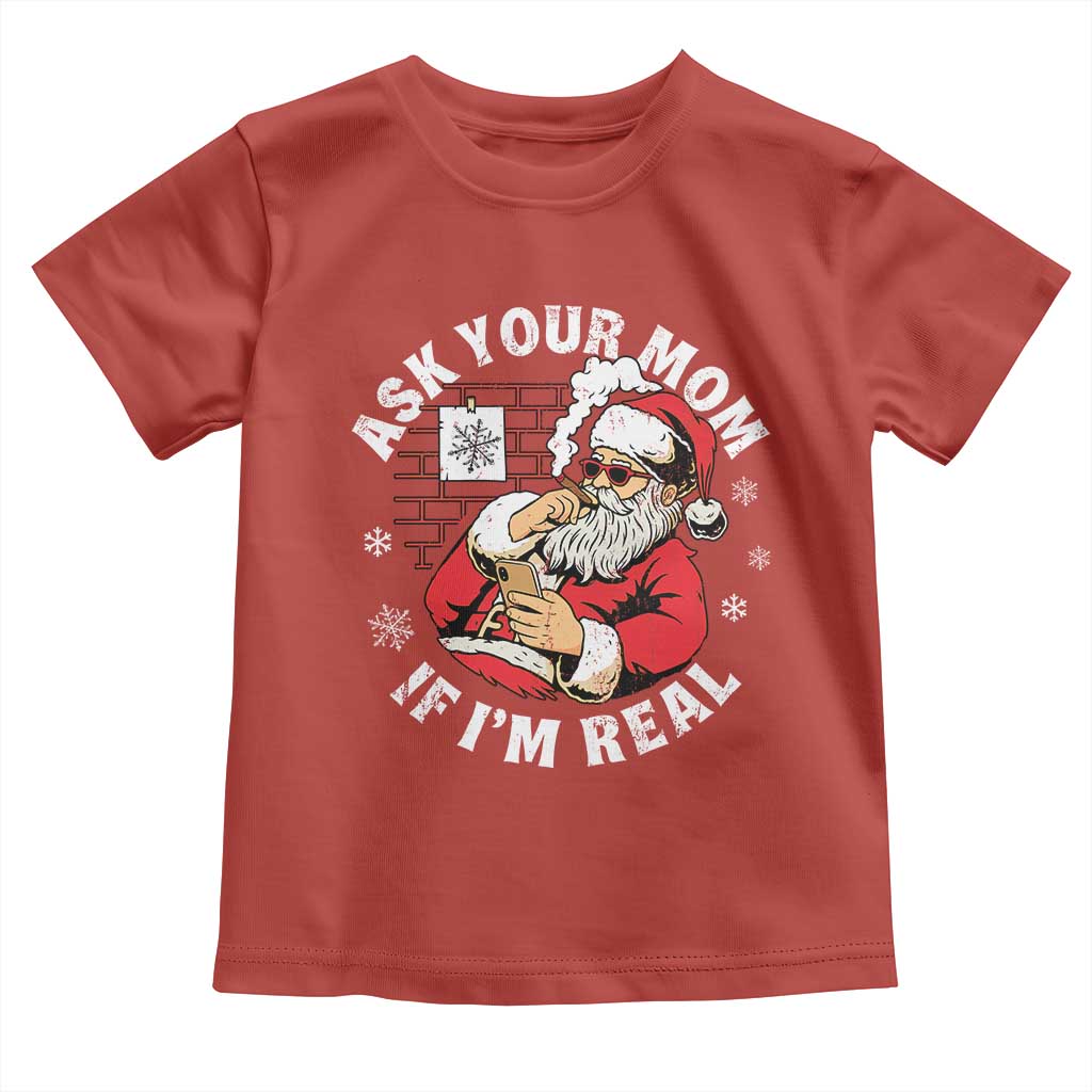 Funny Christmas Santa Ask Your Mom If I Am Real Toddler T Shirt Dirty Xmas Santa Mom - Wonder Print Shop