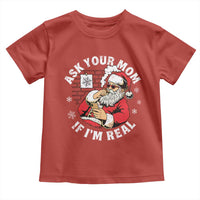 Funny Christmas Santa Ask Your Mom If I Am Real Toddler T Shirt Dirty Xmas Santa Mom - Wonder Print Shop