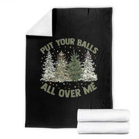 Funny Christmas Adult Humor Throw Blanket Put Your Balls All Over Me Xmas Dirty Joke - Wonder Print Shop