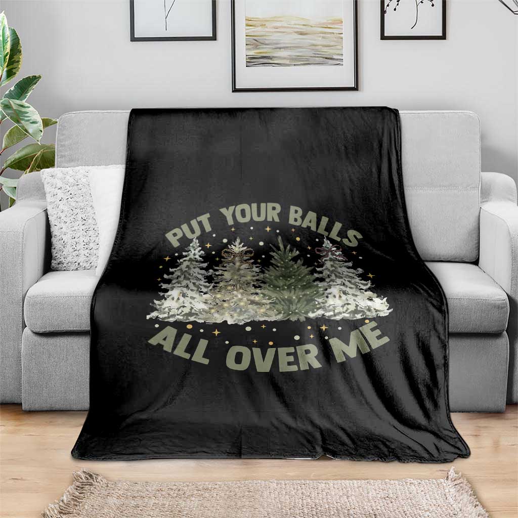 Funny Christmas Adult Humor Throw Blanket Put Your Balls All Over Me Xmas Dirty Joke - Wonder Print Shop