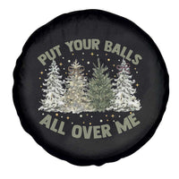Funny Christmas Adult Humor Spare Tire Cover Put Your Balls All Over Me Xmas Dirty Joke - Wonder Print Shop