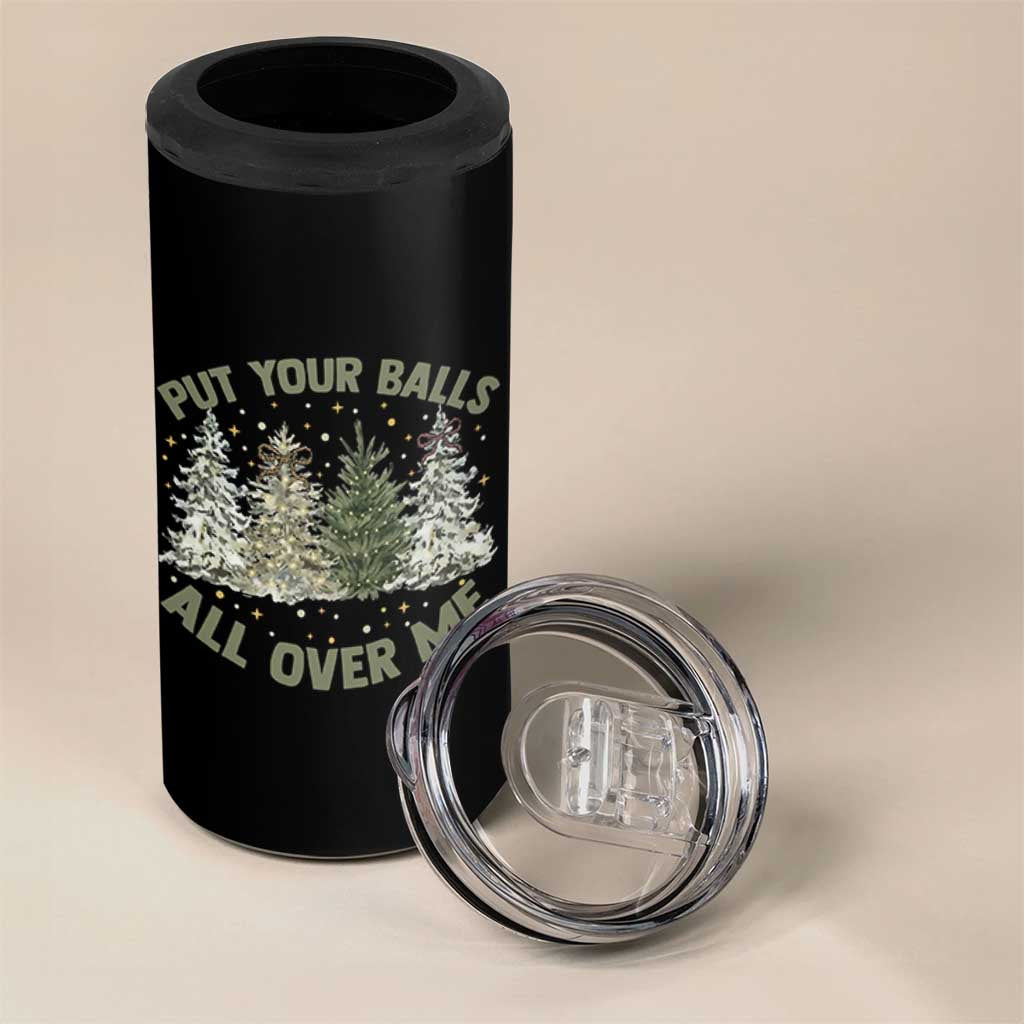 Funny Christmas Adult Humor 4 in 1 Can Cooler Tumbler Put Your Balls All Over Me Xmas Dirty Joke - Wonder Print Shop