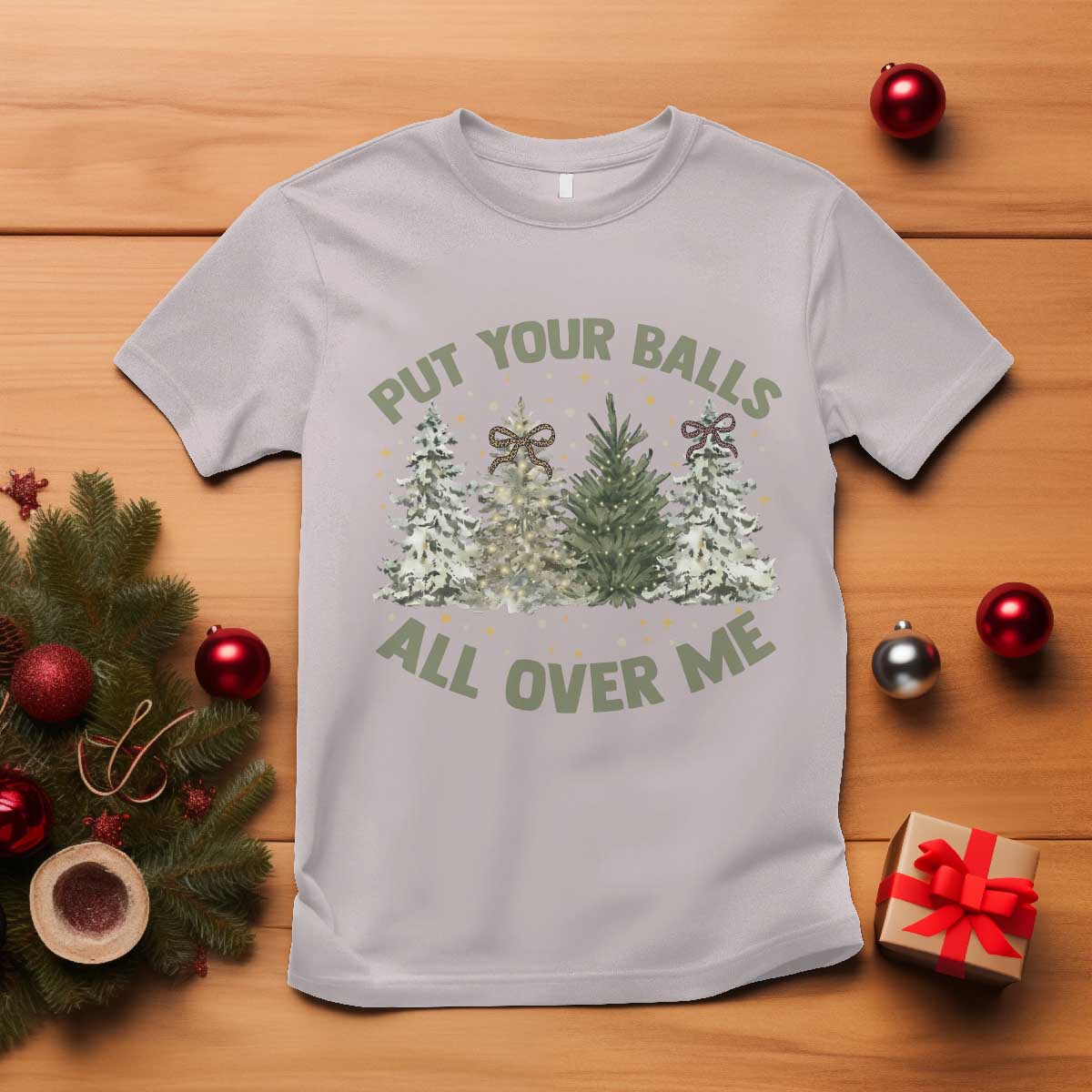 Funny Christmas Adult Humor T Shirt Put Your Balls All Over Me Xmas Dirty Joke - Wonder Print Shop