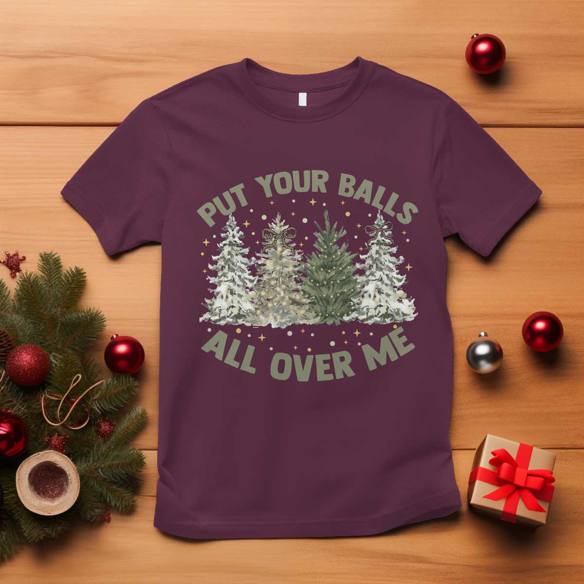 Funny Christmas Adult Humor T Shirt Put Your Balls All Over Me Xmas Dirty Joke - Wonder Print Shop