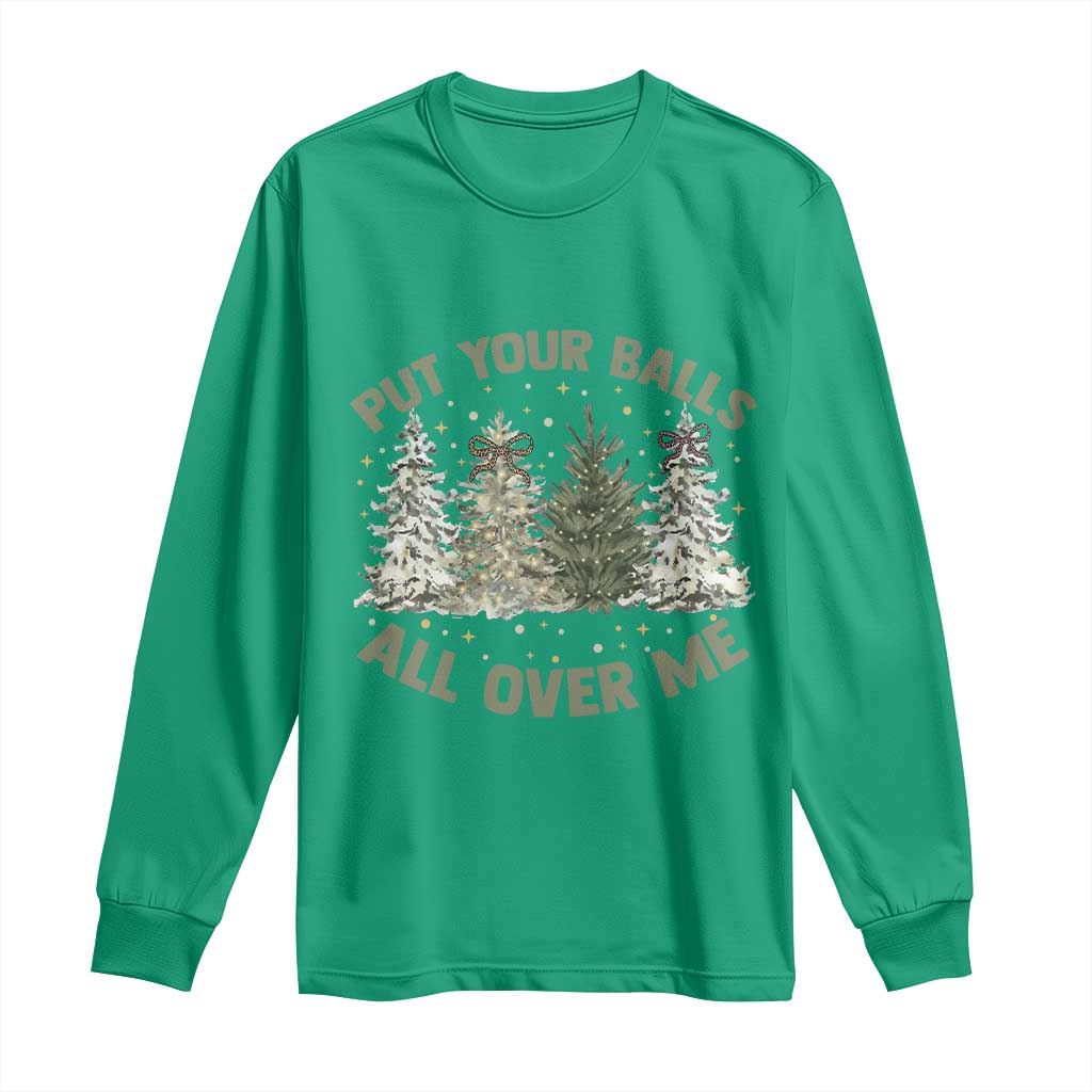 Funny Christmas Adult Humor Long Sleeve Shirt Put Your Balls All Over Me Xmas Dirty Joke - Wonder Print Shop