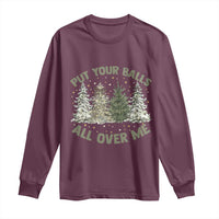 Funny Christmas Adult Humor Long Sleeve Shirt Put Your Balls All Over Me Xmas Dirty Joke - Wonder Print Shop