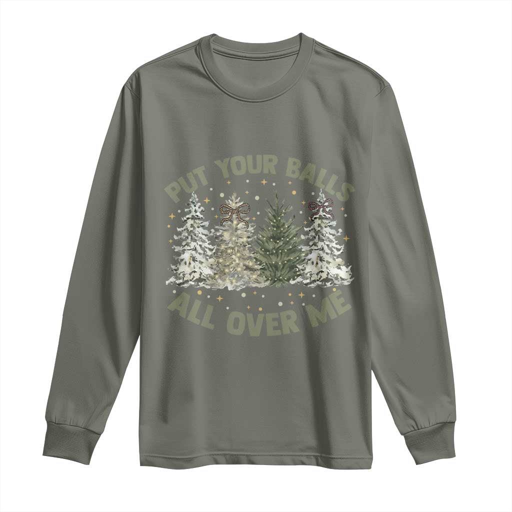 Funny Christmas Adult Humor Long Sleeve Shirt Put Your Balls All Over Me Xmas Dirty Joke - Wonder Print Shop