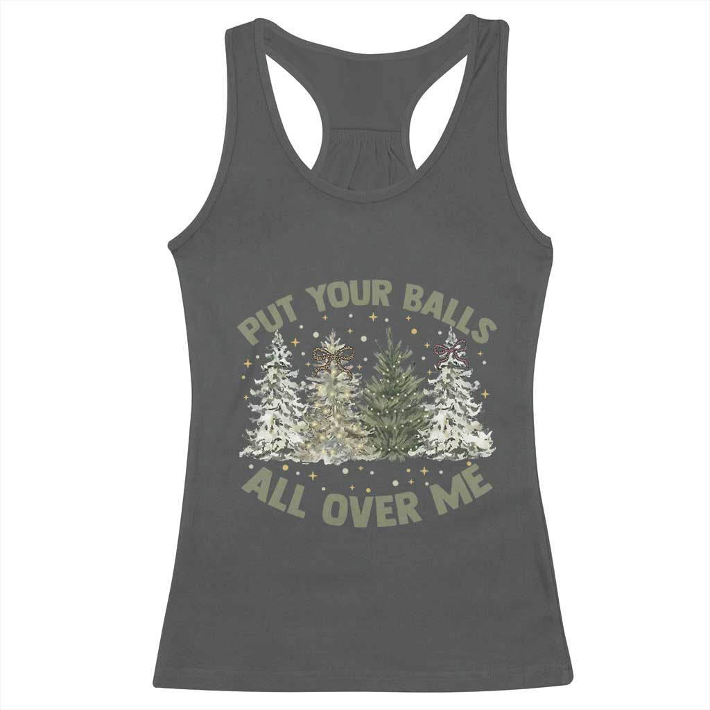 Funny Christmas Adult Humor Racerback Tank Top Put Your Balls All Over Me Xmas Dirty Joke - Wonder Print Shop