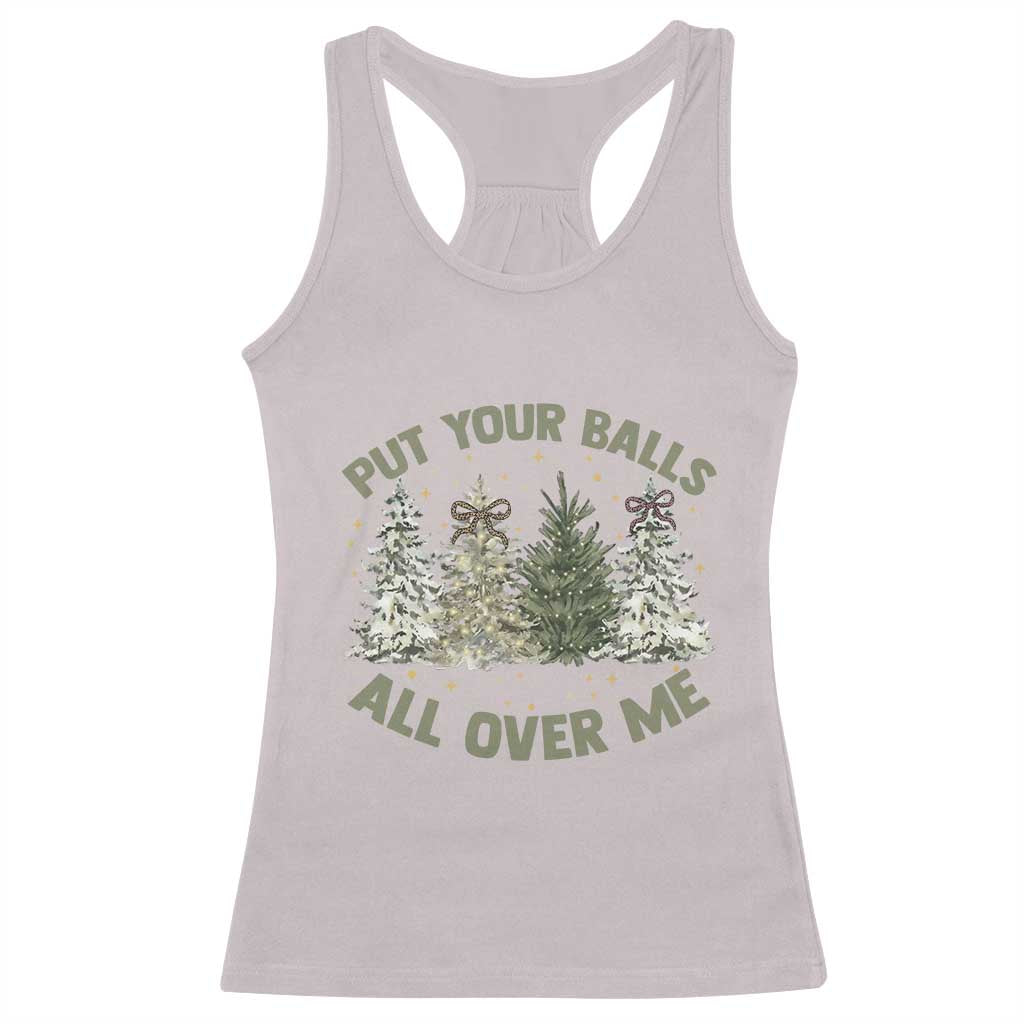 Funny Christmas Adult Humor Racerback Tank Top Put Your Balls All Over Me Xmas Dirty Joke - Wonder Print Shop