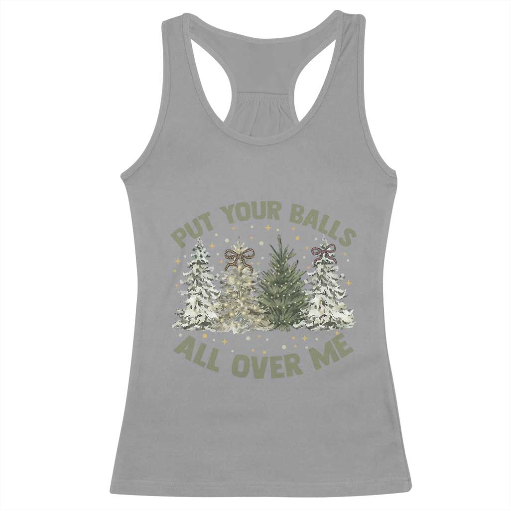 Funny Christmas Adult Humor Racerback Tank Top Put Your Balls All Over Me Xmas Dirty Joke - Wonder Print Shop