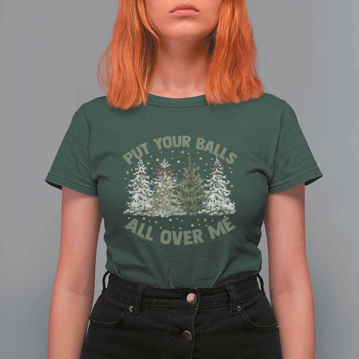 Funny Christmas Adult Humor T Shirt For Women Put Your Balls All Over Me Xmas Dirty Joke - Wonder Print Shop