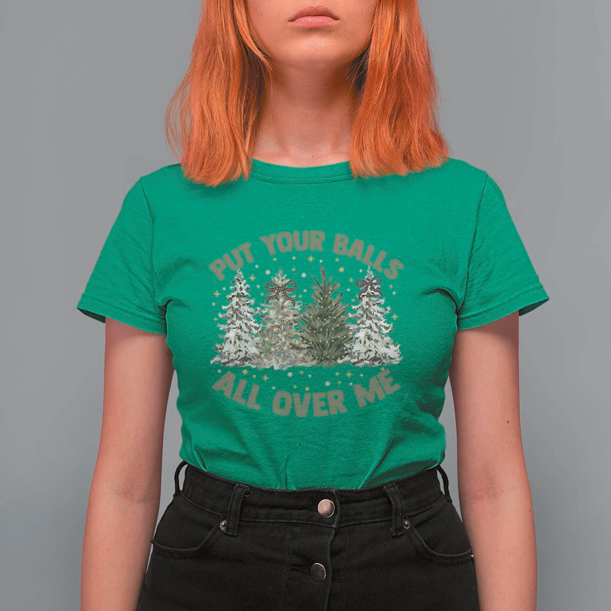 Funny Christmas Adult Humor T Shirt For Women Put Your Balls All Over Me Xmas Dirty Joke - Wonder Print Shop