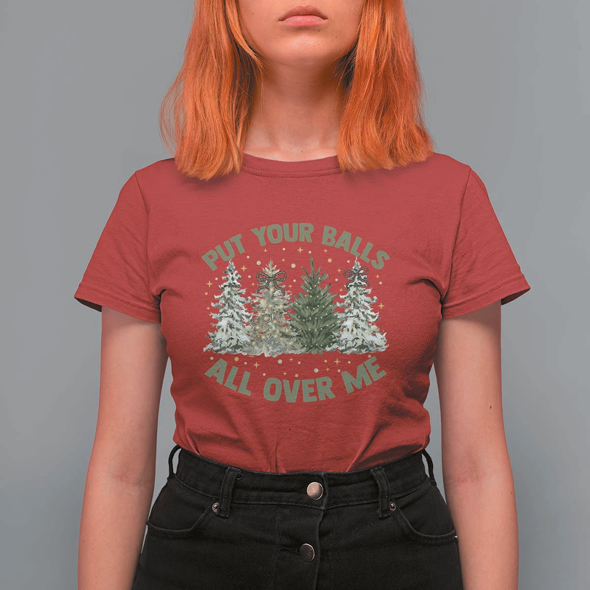 Funny Christmas Adult Humor T Shirt For Women Put Your Balls All Over Me Xmas Dirty Joke - Wonder Print Shop