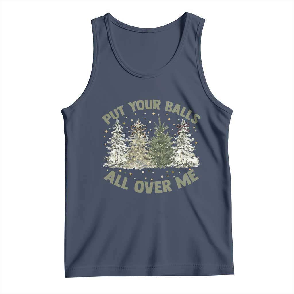 Funny Christmas Adult Humor Tank Top Put Your Balls All Over Me Xmas Dirty Joke - Wonder Print Shop