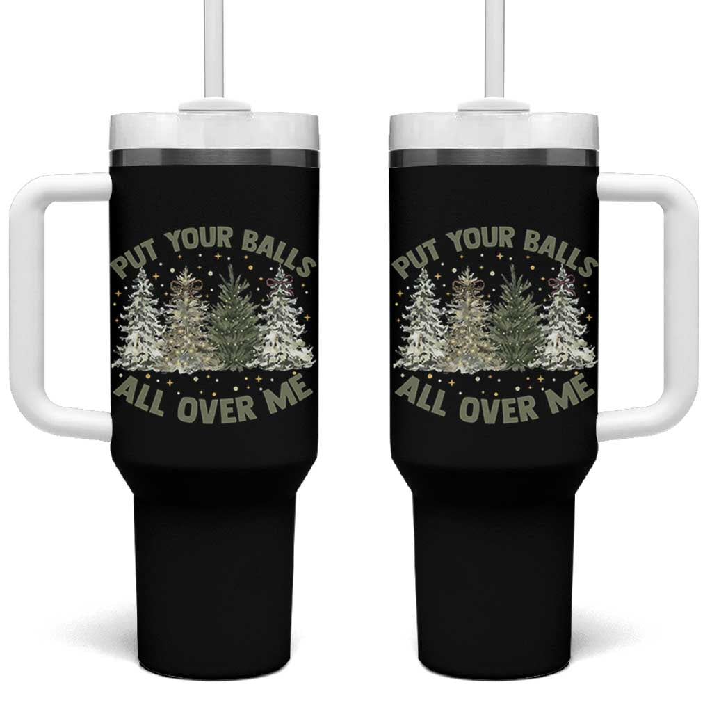Funny Christmas Adult Humor Tumbler With Handle Put Your Balls All Over Me Xmas Dirty Joke - Wonder Print Shop