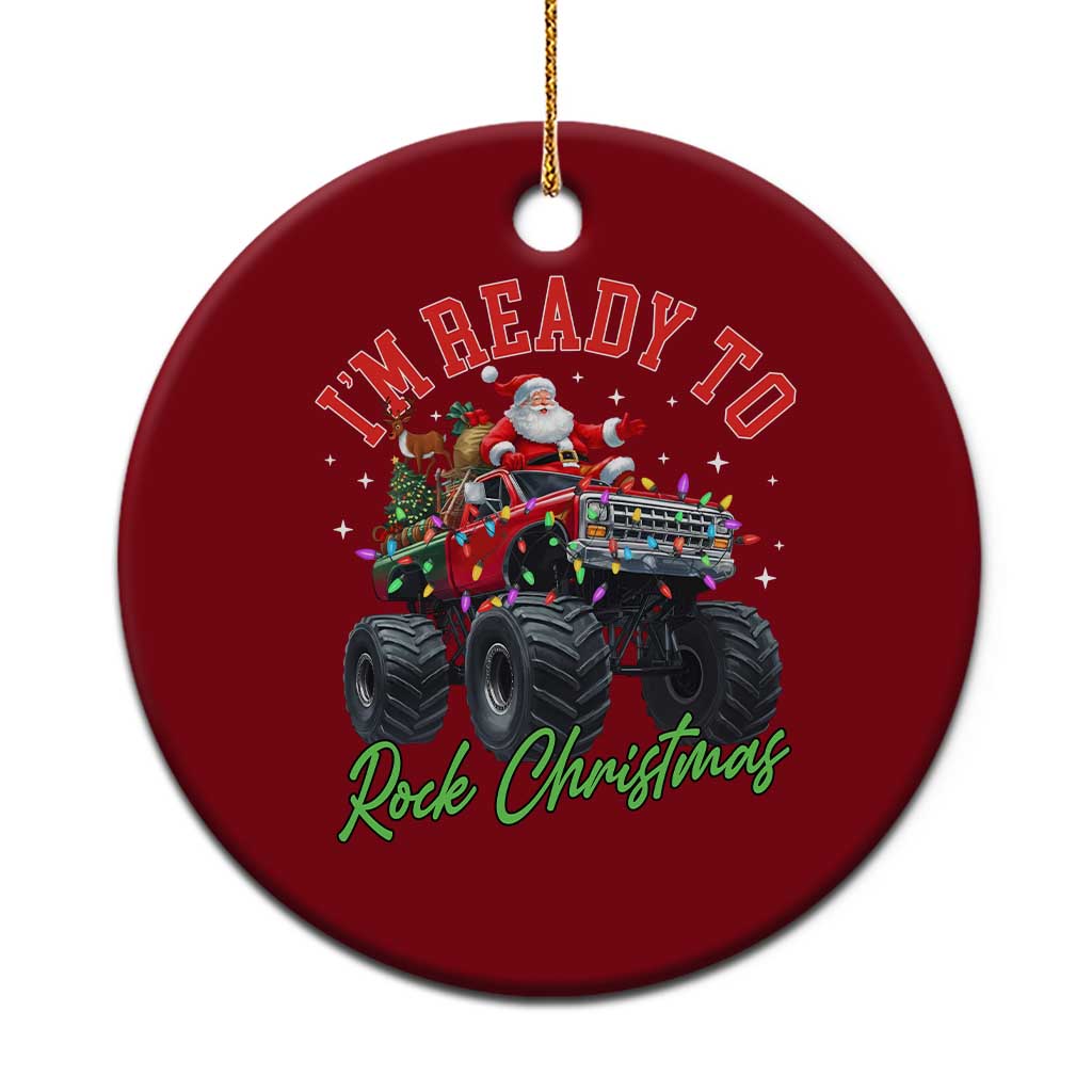 Christmas Monster Truck Ceramic Ornament I Am Ready To Rock Xmas Santa - Wonder Print Shop