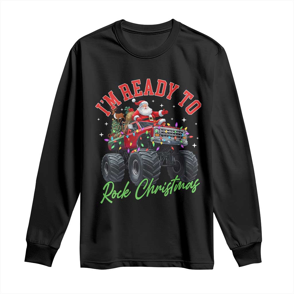 Christmas Monster Truck Long Sleeve Shirt I Am Ready To Rock Xmas Santa - Wonder Print Shop