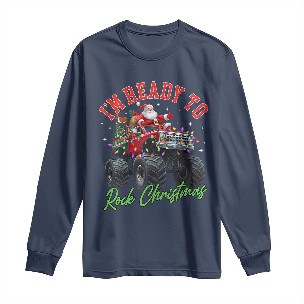 Christmas Monster Truck Long Sleeve Shirt I Am Ready To Rock Xmas Santa - Wonder Print Shop
