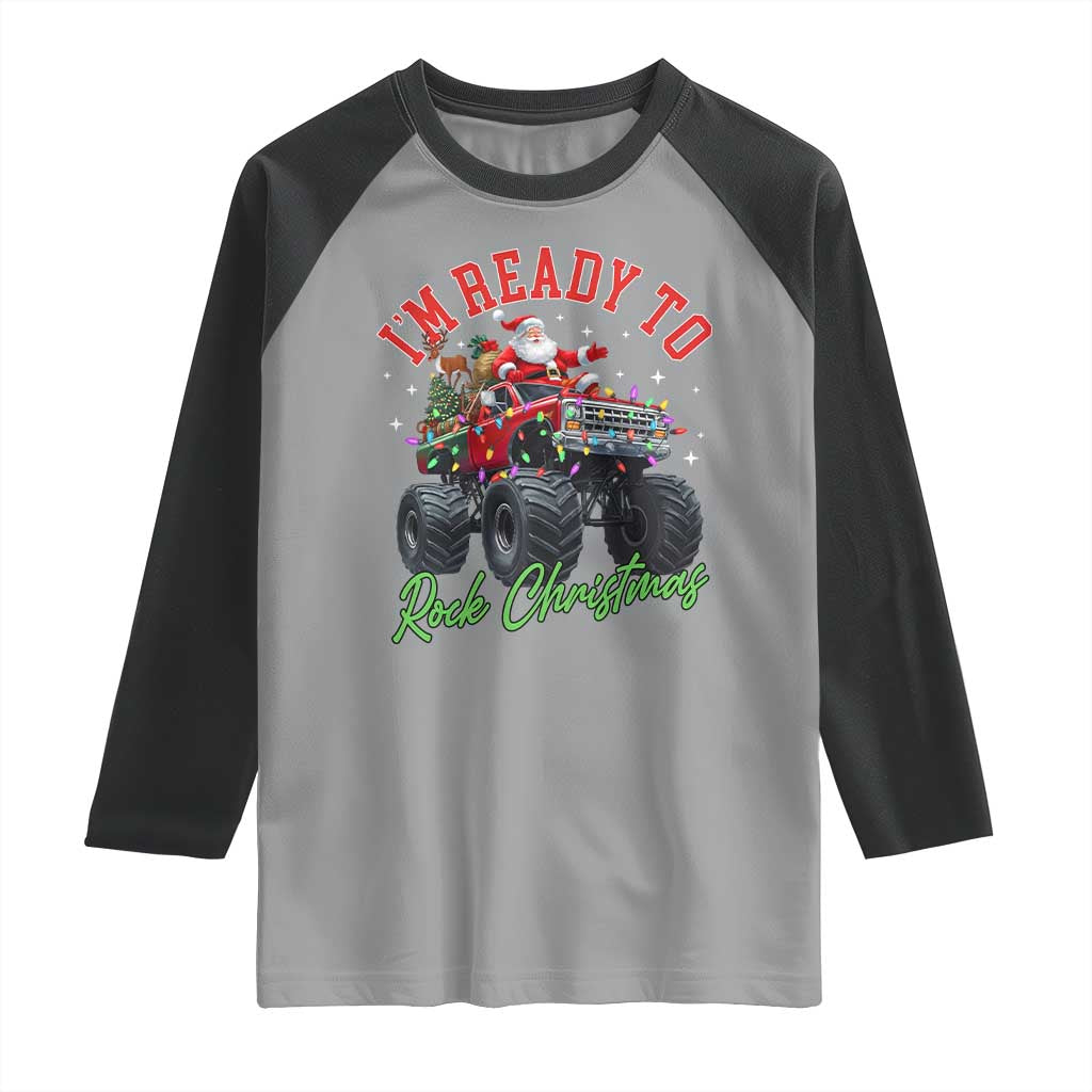 Christmas Monster Truck Raglan Shirt I Am Ready To Rock Xmas Santa - Wonder Print Shop