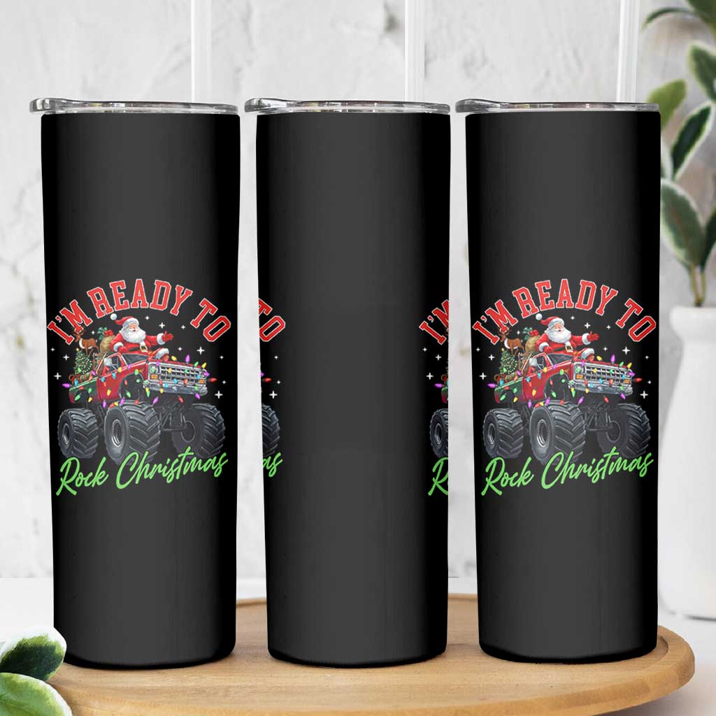 Christmas Monster Truck Skinny Tumbler I Am Ready To Rock Xmas Santa - Wonder Print Shop