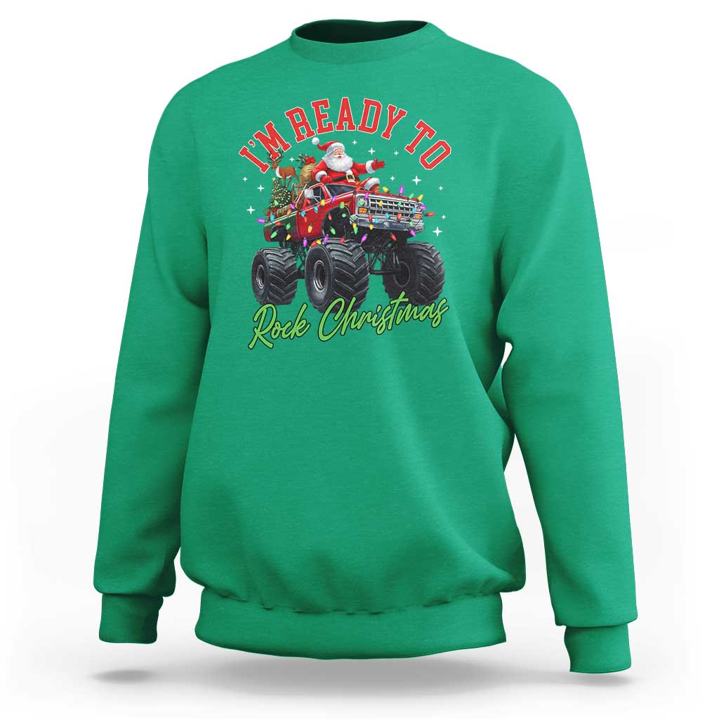 Christmas Monster Truck Sweatshirt I Am Ready To Rock Xmas Santa - Wonder Print Shop