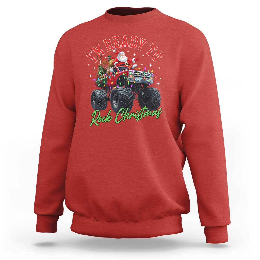 Christmas Monster Truck Sweatshirt I Am Ready To Rock Xmas Santa - Wonder Print Shop