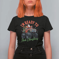 Christmas Monster Truck T Shirt For Women I Am Ready To Rock Xmas Santa - Wonder Print Shop