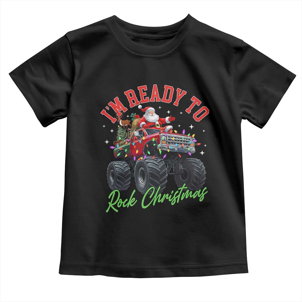 Christmas Monster Truck Toddler T Shirt I Am Ready To Rock Xmas Santa - Wonder Print Shop