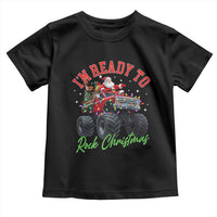 Christmas Monster Truck Toddler T Shirt I Am Ready To Rock Xmas Santa - Wonder Print Shop