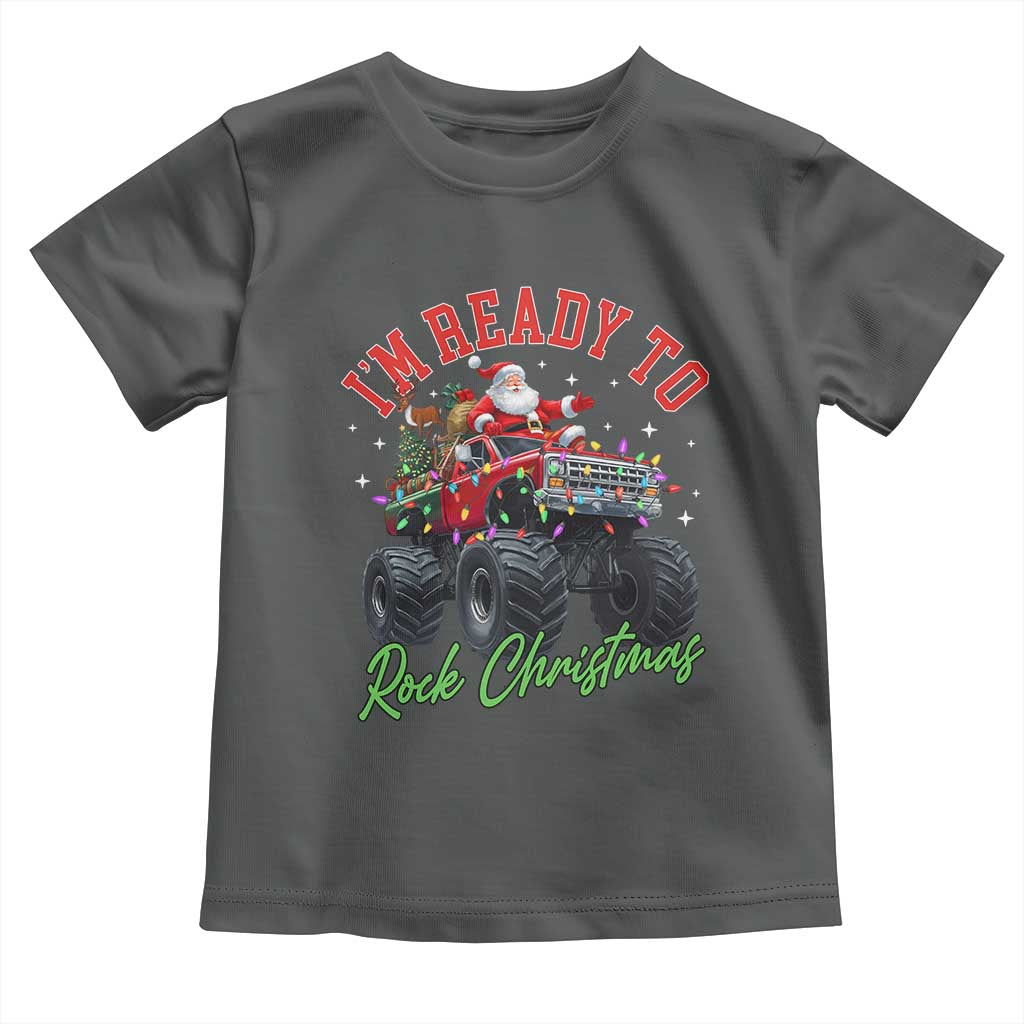 Christmas Monster Truck Toddler T Shirt I Am Ready To Rock Xmas Santa - Wonder Print Shop