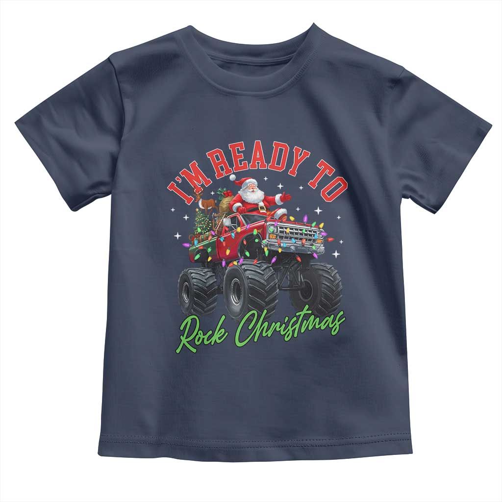 Christmas Monster Truck Toddler T Shirt I Am Ready To Rock Xmas Santa - Wonder Print Shop
