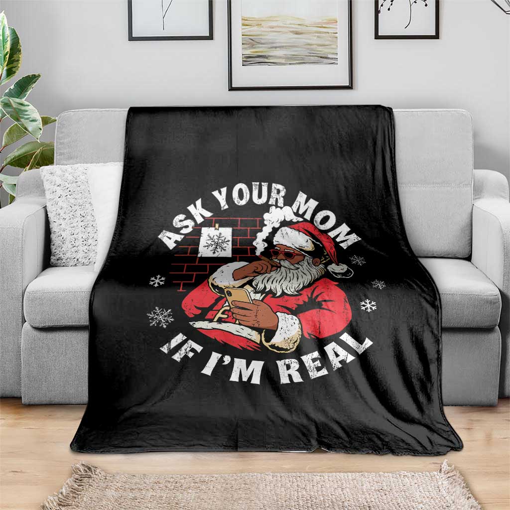 Funny Christmas Black Santa Ask Your Mom If I Am Real Throw Blanket Dirty Xmas Santa Mom - Wonder Print Shop