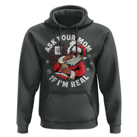 Funny Christmas Black Santa Ask Your Mom If I Am Real Hoodie Dirty Xmas Santa Mom - Wonder Print Shop
