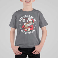 Funny Christmas Black Santa Ask Your Mom If I Am Real T Shirt For Kid Dirty Xmas Santa Mom - Wonder Print Shop