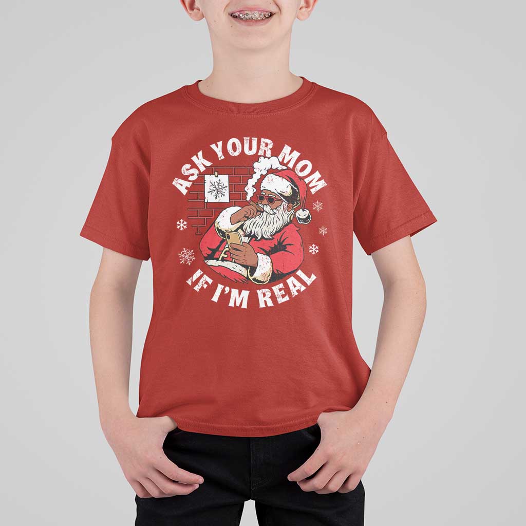 Funny Christmas Black Santa Ask Your Mom If I Am Real T Shirt For Kid Dirty Xmas Santa Mom - Wonder Print Shop