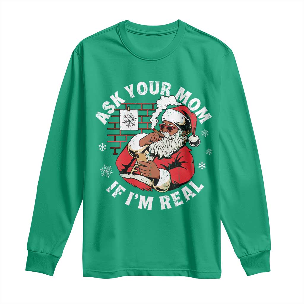 Funny Christmas Black Santa Ask Your Mom If I Am Real Long Sleeve Shirt Dirty Xmas Santa Mom - Wonder Print Shop