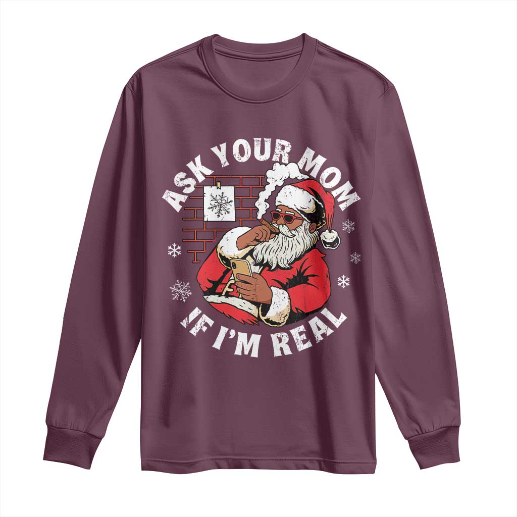 Funny Christmas Black Santa Ask Your Mom If I Am Real Long Sleeve Shirt Dirty Xmas Santa Mom - Wonder Print Shop
