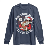 Funny Christmas Black Santa Ask Your Mom If I Am Real Long Sleeve Shirt Dirty Xmas Santa Mom - Wonder Print Shop