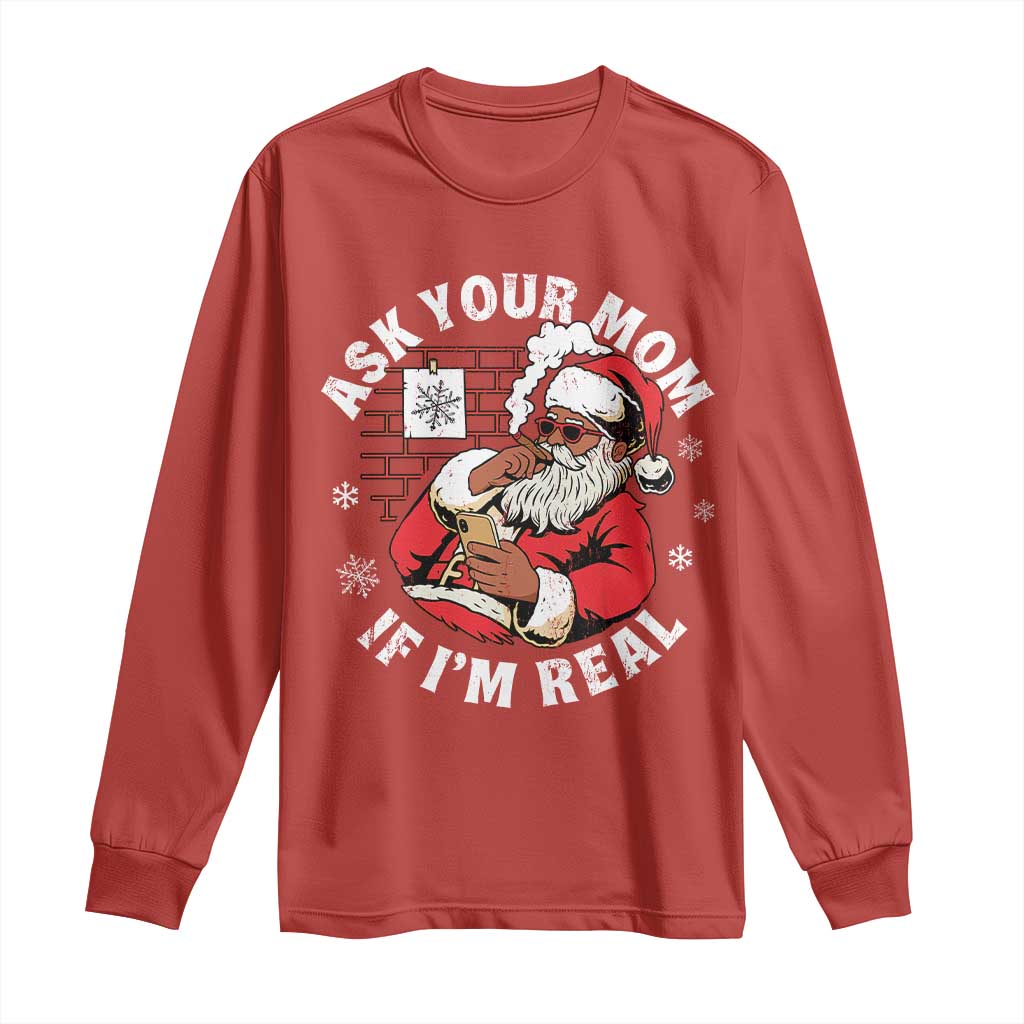 Funny Christmas Black Santa Ask Your Mom If I Am Real Long Sleeve Shirt Dirty Xmas Santa Mom - Wonder Print Shop
