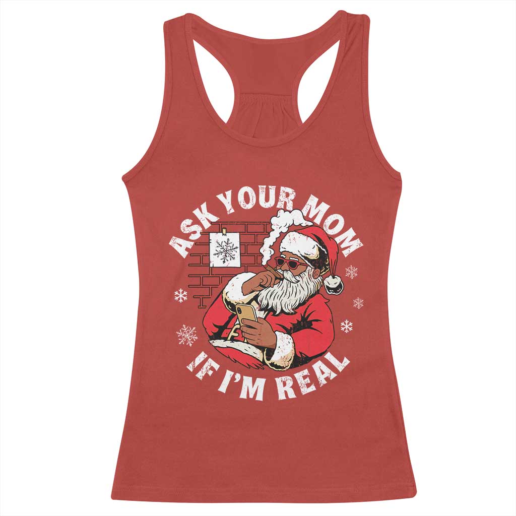 Funny Christmas Black Santa Ask Your Mom If I Am Real Racerback Tank Top Dirty Xmas Santa Mom - Wonder Print Shop