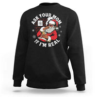 Funny Christmas Black Santa Ask Your Mom If I Am Real Sweatshirt Dirty Xmas Santa Mom - Wonder Print Shop