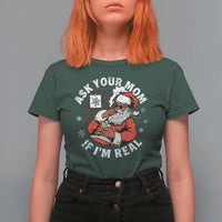 Funny Christmas Black Santa Ask Your Mom If I Am Real T Shirt For Women Dirty Xmas Santa Mom - Wonder Print Shop
