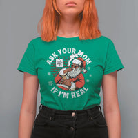 Funny Christmas Black Santa Ask Your Mom If I Am Real T Shirt For Women Dirty Xmas Santa Mom - Wonder Print Shop