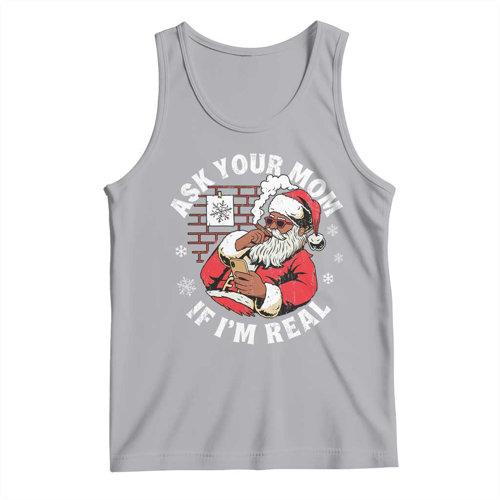 Funny Christmas Black Santa Ask Your Mom If I Am Real Tank Top Dirty Xmas Santa Mom - Wonder Print Shop