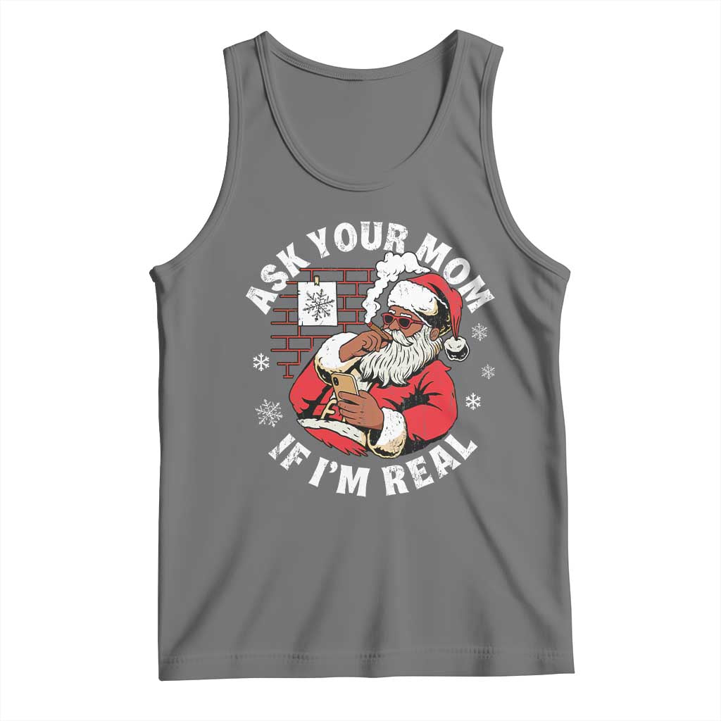Funny Christmas Black Santa Ask Your Mom If I Am Real Tank Top Dirty Xmas Santa Mom - Wonder Print Shop
