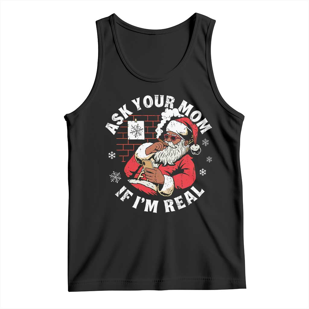 Funny Christmas Black Santa Ask Your Mom If I Am Real Tank Top Dirty Xmas Santa Mom - Wonder Print Shop