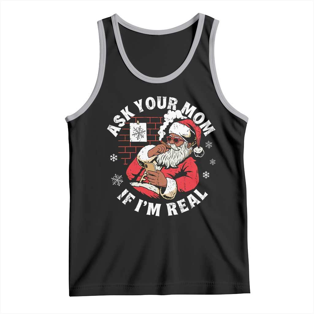 Funny Christmas Black Santa Ask Your Mom If I Am Real Tank Top Dirty Xmas Santa Mom - Wonder Print Shop